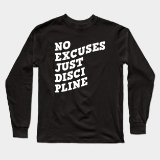 No Excuses Just Discipline Long Sleeve T-Shirt